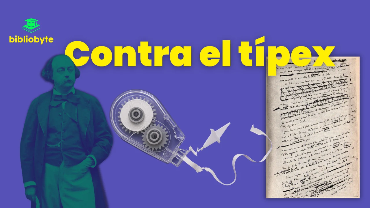 Portada del artículo 'Contra el típex' de Bibliobyte. a la izquierda Gustave Flaubert, en el centro un corrector de cinta y a la derecha un manuscrito tachado. Diseño de Bibliobyte sobre la importancia de mostrar el proceso creativo sin ocultar correcciones. 